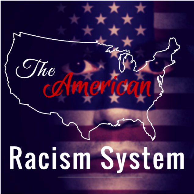 The American Racism System
