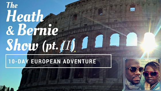 The Heath & Bernie Show (Pt. 2): 10-Day European Adventure