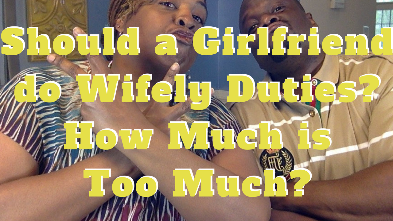 Should a Girlfriend do Wifely Duties? How Much is Too Much?